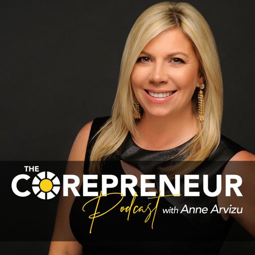 Cover art for podcast The Corepreneur Podcast with Dr. Anne Arvizu