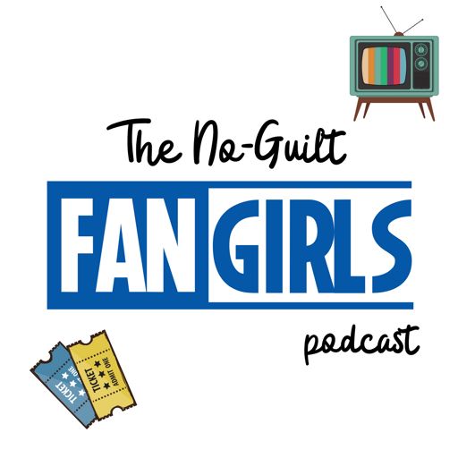 Cover art for podcast The No-Guilt Fangirls Podcast