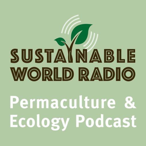 Cover art for podcast Sustainable World Radio- Ecology and Permaculture Podcast