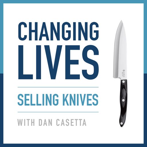 Cover art for podcast Changing Lives Selling Knives