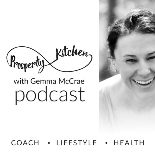 Cover art for podcast Prosperity Kitchen Podcast with Gemma McCrae