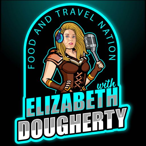 Cover art for podcast Food And Travel Nation with Elizabeth Dougherty ®