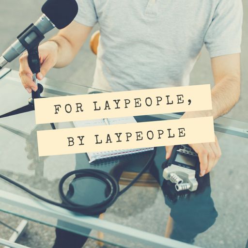 Cover art for podcast For Laypeople, By Laypeople
