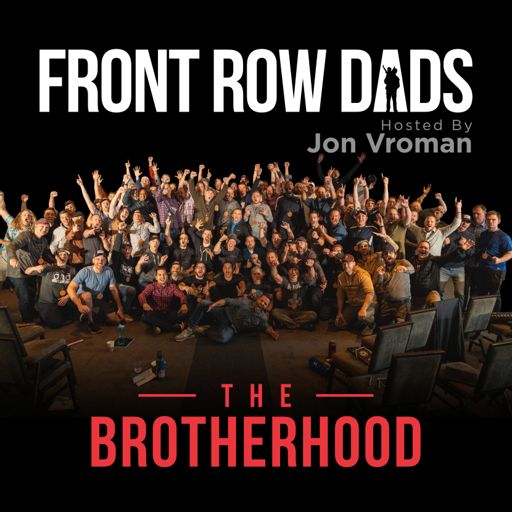 Cover art for podcast Front Row Dads [Family Men with Businesses, Not Businessmen with Families] with Jon Vroman
