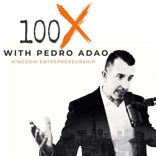 Cover art for podcast 100X Podcast | Kingdom Entrepreneurship