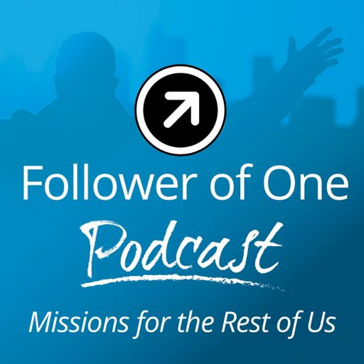Cover art for podcast Follower of One : Missions For The Rest Of Us