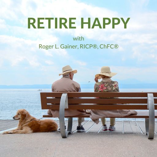 Cover art for podcast Retire Happy with Roger Gainer