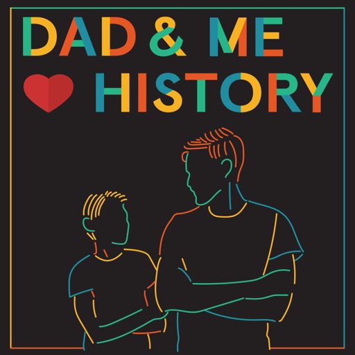 Cover art for podcast Dad and Me Love History