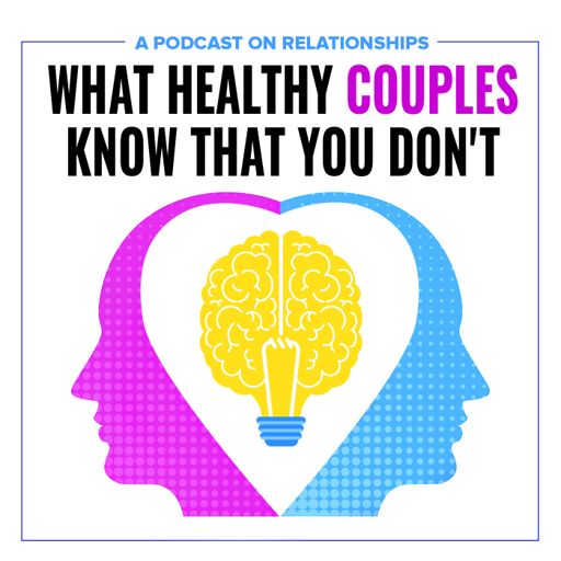 Cover art for podcast What Healthy Couples Know That You Don't