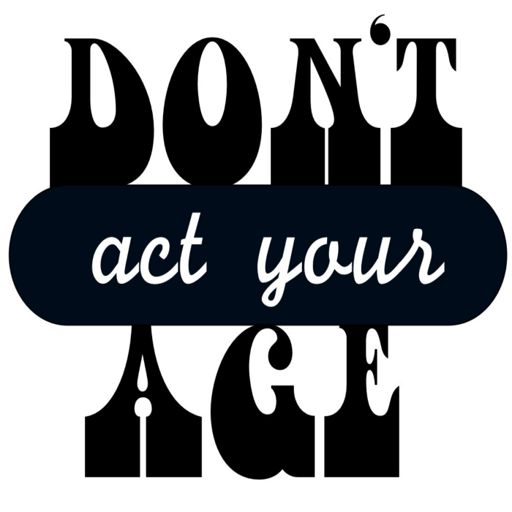 Cover art for podcast Don't Act Your Age podcast