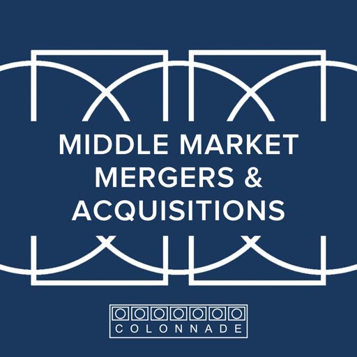 Cover art for podcast Middle Market Mergers and Acquisitions by Colonnade Advisors