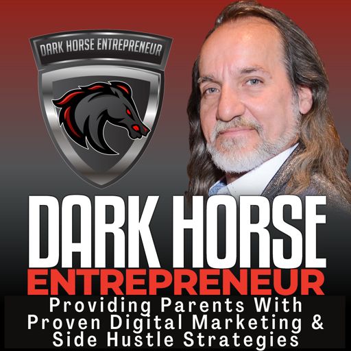 Cover art for podcast The Dark Horse Entrepreneur | Parent Side Hustles & Digital Marketing Strategies