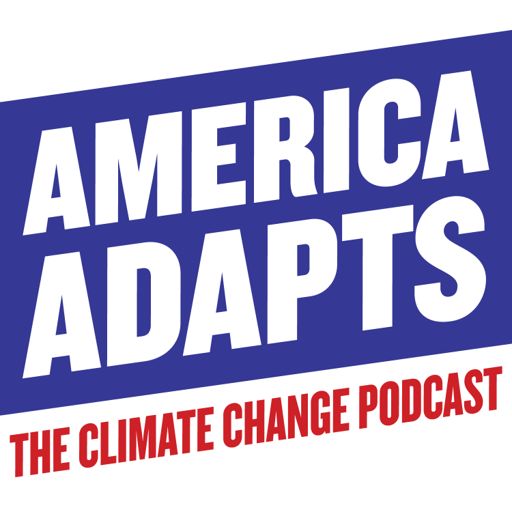Cover art for podcast America Adapts the Climate Change Podcast