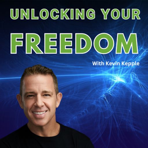 Cover art for podcast Unlocking Your Freedom With Kevin Kepple