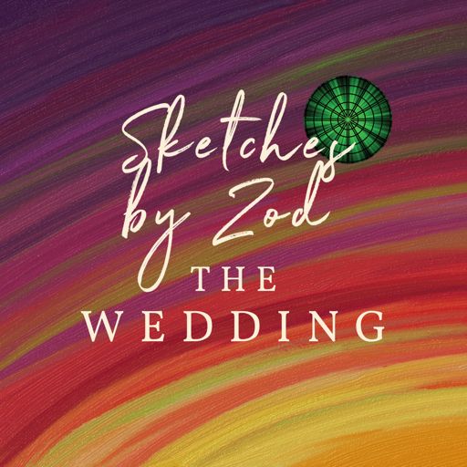 Cover art for podcast Sketches by Zod: The Wedding