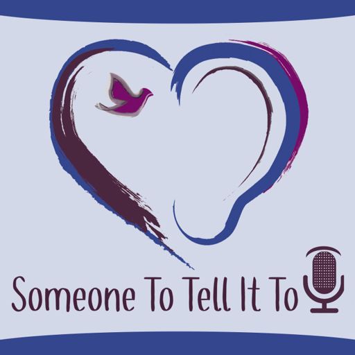 Cover art for podcast The Someone To Tell It To Podcast