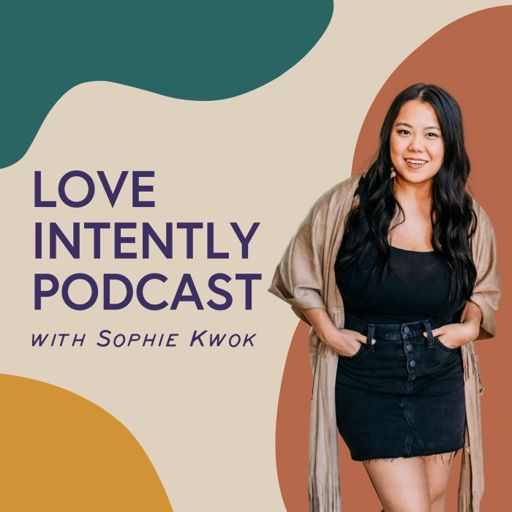 Cover art for podcast Love Intently Podcast with Sophie Kwok
