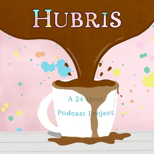 Cover art for podcast Hubris: A 24-Hour Podcast Project