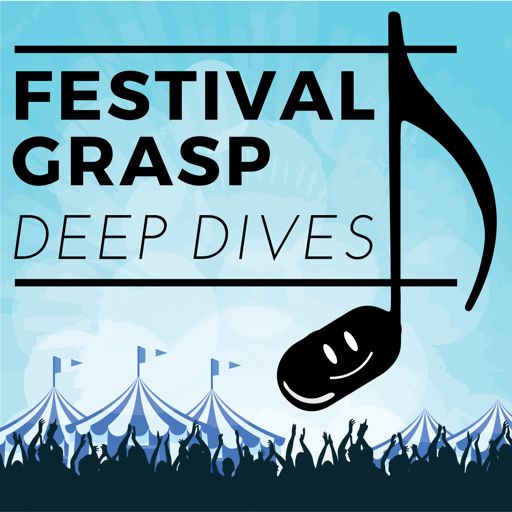 Cover art for podcast Festival Grasp Deep Dives
