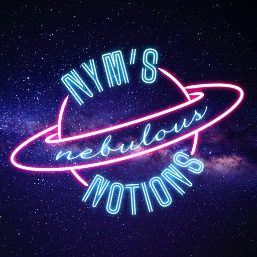 Cover art for podcast Nym's Nebulous Notions