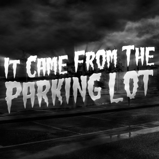 Cover art for podcast It Came From The Parking Lot