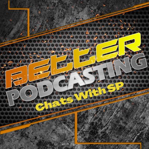Cover art for podcast Better Podcasting Chats With SP