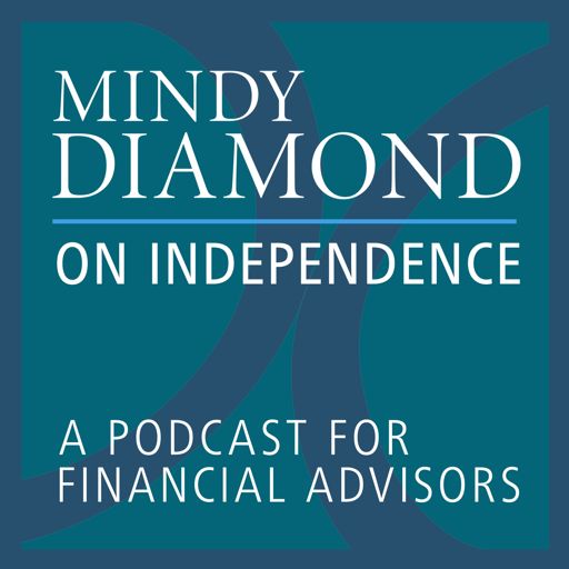 Cover art for podcast Mindy Diamond on Independence: A Podcast for Financial Advisors