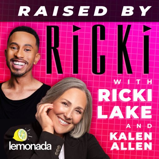 Cover art for podcast Raised By Ricki with Ricki Lake and Kalen Allen
