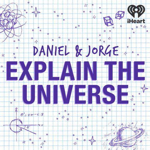 Cover art for podcast Daniel and Jorge Explain the Universe